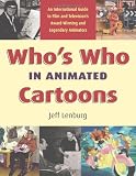 Whos Who in Animated Cartoons: An International Guide to Film and TV Award-winning and Legendary Animators