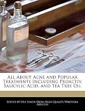 All About Acne and Popular Treatments Including Proactiv, Salicylic Acid, and Tea Tree Oil