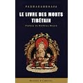 Le livre des morts tib�tain : La grande lib�ration par l'�coute dans les �tats interm�diaires