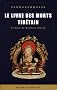 Le livre des morts tib�tain : La grande lib�ration par l'�coute dans les �tats interm�diaires