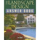 The Landscape Design Answer Book: More Than 300 Specific Design Solutions for Your... by Jane Bath