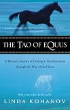 The Tao of Equus: A Womans Journey of Healing and Transformation through the Way of the Horse