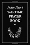 Fulton Sheen's Wartime Prayer Book Knowing God: Walking through the Book of Books