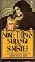 Some Things Strange and Sinister