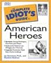 The Complete Idiot's Guide to American Heroes