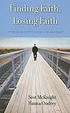 Finding faith, losing faith : stories of conversion and apostasy