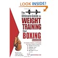 Ultimate Guide to Weight Training for Boxing: Maximize Your Athletic Potential in the Boxing Ring! (Ultimate Guide to Weight Training: Boxing)