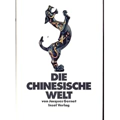 Die Chinesische Welt. Die Geschichte Chinas von den Anf�ngen bis zur Jetztzeit