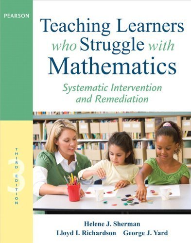 Teaching Learners who Struggle with Mathematics: Systematic Intervention and Remediation (3rd Edition) (Pearson Professional Development) Teaching Learners who Struggle with Mathematics: Systematic Intervention and Remediation (3rd Edition) (Pearson Professional Development)