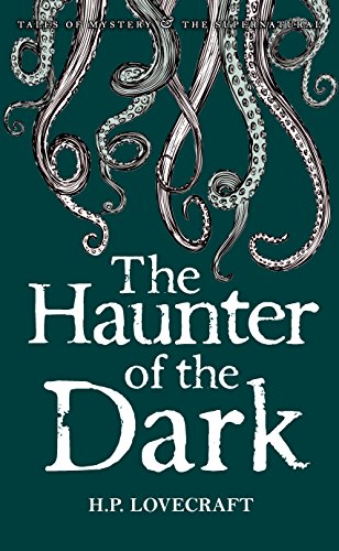 the haunter of the dark collected short stories volume 3 mystery  supernatural tales of mystery  the supernatural