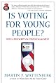 Is Voting for Young People? With a Postscript on Citizen Engagement (Great Questions in Politics Series) (2nd Edition) (Great Questions in Politics) by Martin P. Wattenberg