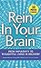 Rein In Your Brain: From Impulsivity to Thoughtful Living in Recovery