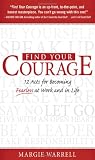 Find Your Courage: 12 Acts for Becoming Fearless at Work and in Life