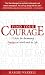 Find Your Courage: 12 Acts for Becoming Fearless at Work and in Life