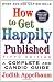 How to Get Happily Published