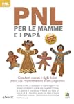 PNL per le mamme e i pap�: Genitori s...