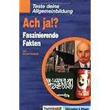 Teste deine Allgemeinbildung: Ach ja!? Faszinierende Faktenvon "Simon Akstinat"