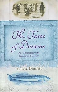 Image of The Taste of Dreams: An Obsession with Russia and Caviar