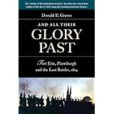 and all their glory past fort erie plattsburgh and the final battles in the north 1814
