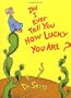 Did I Ever Tell You How Lucky You Are?