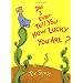 Did I Ever Tell You How Lucky You Are?
