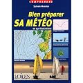Bien pr�parer sa m�t�o : En 140 illustrations