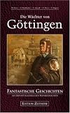 Die W�chter von G�ttingen: Fantastische Geschichten aus dem mittelalterlichen S�dniedersachsen
