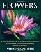 Flowers: A Step-By-Step Guide to Master Realist Techniques in Graphite and Colored Pencil Painting: Drawing Projects for Beginners