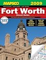 Mapsco 2009 Fort Worth Street Guide: Fort Worth and 69 Surrounding Communities (Mapsco Street Guide and Directory Fort Worth)