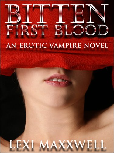 Bitten: First Blood by Lexi Maxxwell