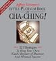 The Little Platinum Book of Cha-Ching: 32.5 Strategies to Ring Your Own (Cash) Register in Business and Personal Success