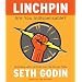 Linchpin: Are You Indispensable?
