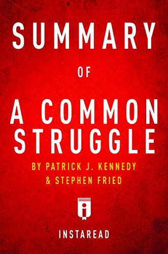 Summary of A Common Struggle: by Patrick J. Kennedy and Stephen Fried | Includes Analysis