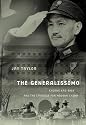 The Generalissimo: Chiang Kai-shek and the Struggle for Modern China (Belknap Press)