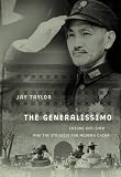 The Generalissimo: Chiang Kai-shek and the Struggle for Modern China (Belknap Press)