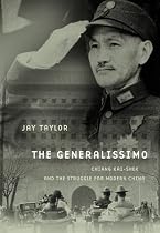 The Generalissimo: Chiang Kai-shek and the Struggle for Modern China (Belknap Press)