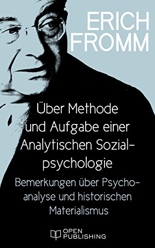 Über Methode und Aufgabe einer Analytischen Sozialpsychologie. Bemerkungen über Psychoanalyse und historischen Materialismus (German Edition)