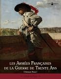 Les Armées Françaises de la Guerre de Trente ans