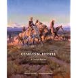 Charles M. Russell: A Catalog Raisonne (The Charles M. Russell Center Series on Art and Photography of the American West)