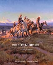 Charles M. Russell: A Catalog Raisonne (The Charles M. Russell Center Series on Art and Photography of the American West)
