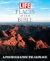 Life: Places of the Bible: A Photographic Pilgrimage