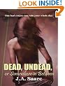 Dead, Undead, or Somewhere in Between