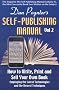 Self-Publishing Manual, Volume II: How to Write, Print, and Sell Your Own Book Employing the Latest Technologies and the Newest Techniques: 2 (Dan ... Manual: How to Write, Print, &)