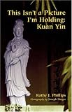 This Isn't a Picture I'm Holding: Kuan Yin (Intersections)