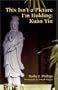 This Isn't a Picture I'm Holding: Kuan Yin (Intersections)
