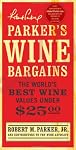 Parker's Wine Bargains: The World's Best Wine Values Under $25