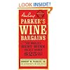 Parker's Wine Bargains: The World's Best Wine Values Under $25