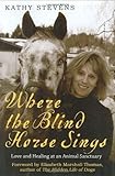 Where the Blind Horse Sings: Love and Healing at an Animal Sanctuary