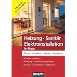 Heizung - Sanit�r - Elektroinstallation im Haus: Planen - Installieren - Warten - Reparierenvon "Bo Hanus"