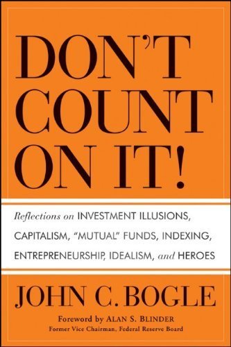 Don't Count on It!: Reflections on Investment Illusions, Capitalism, 
